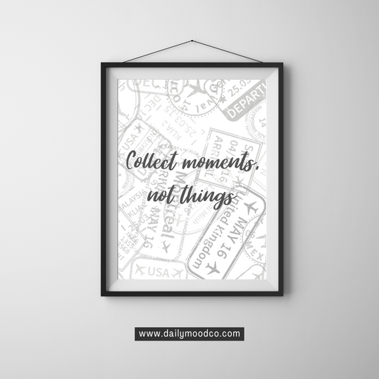 Collect Memories, Not Things Digital Art Print - DIGITAL DOWNLOAD